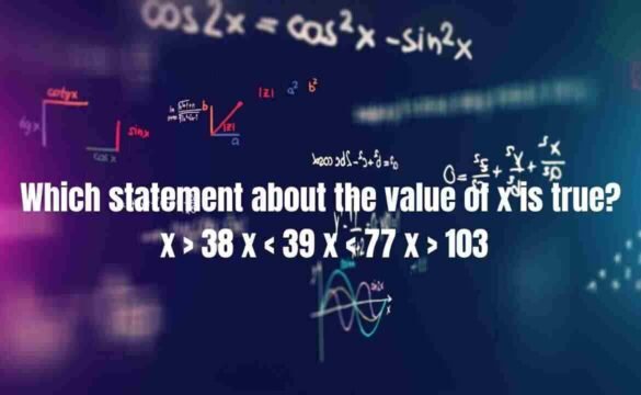 which statement about the value of x is true? x > 38 x < 39 x < 77 x > 103