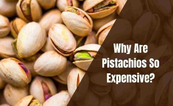 Why Are Pistachios So Expensive?