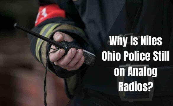 Why Is Niles Ohio Police Still on Analog Radios?